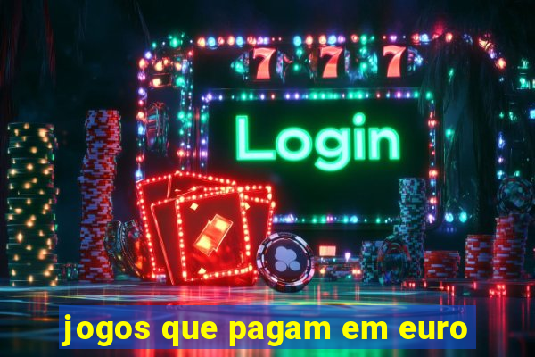 jogos que pagam em euro